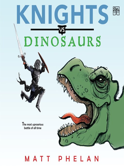 Title details for Knights vs. Dinosaurs by Matt Phelan - Available